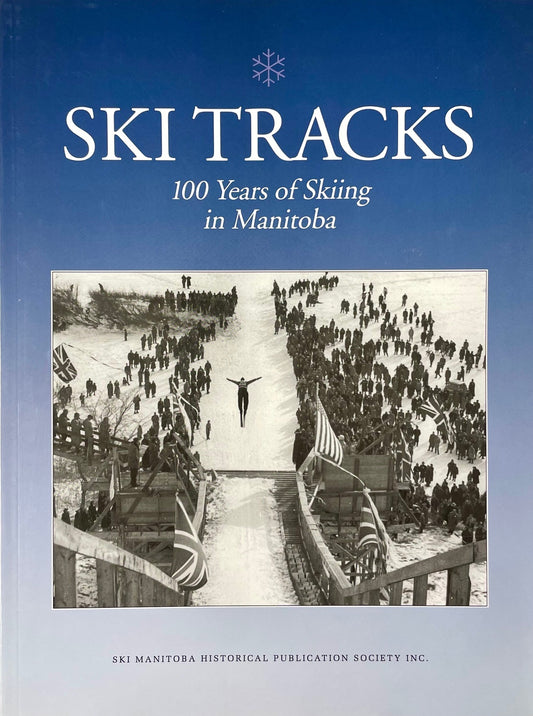 Ski Tracks 100 Years Skiing in Manitoba Downhill Sport History Book