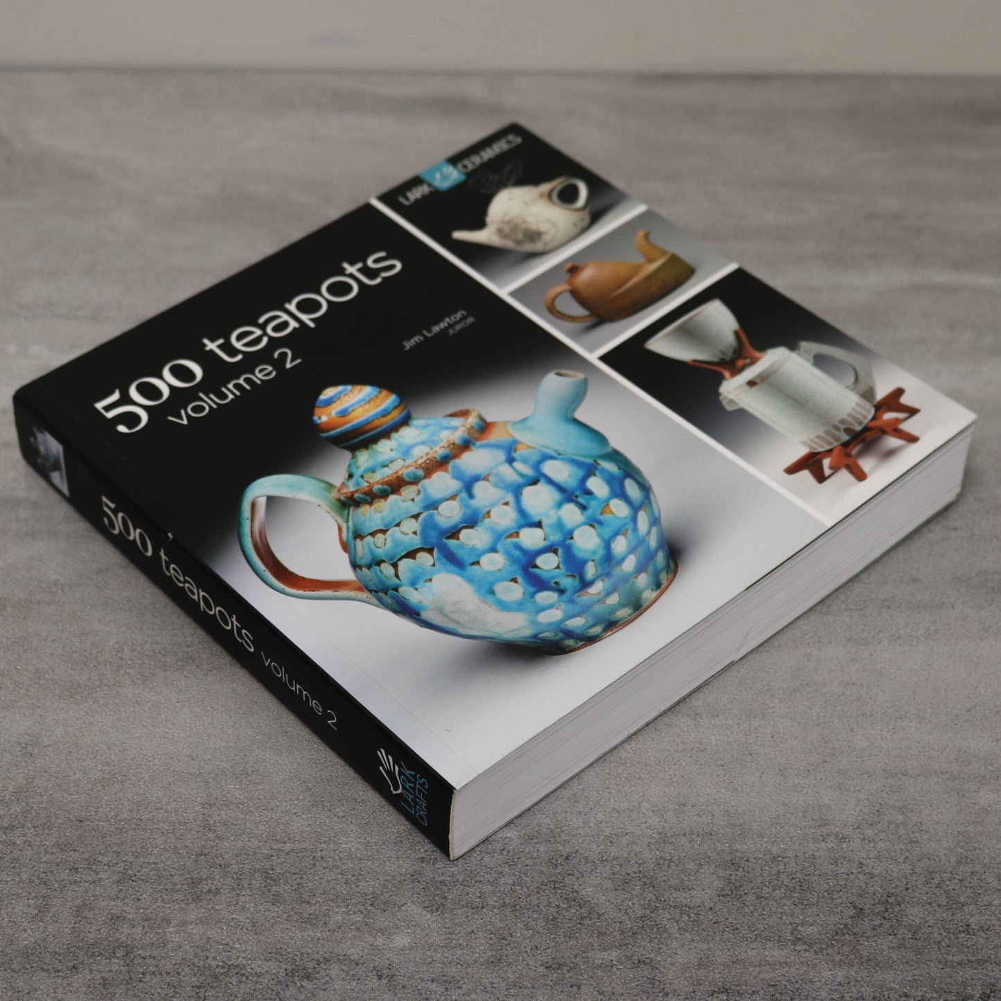 500 Teapots Vol 2 Lark Ceramics Pottery Clay Potter Throwing Book