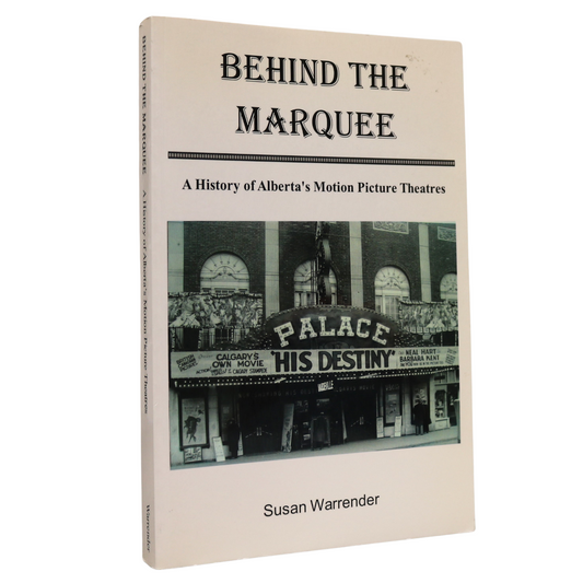 Behind the Marquee Alberta Motion Picture Theatres Canada Canadian History Book