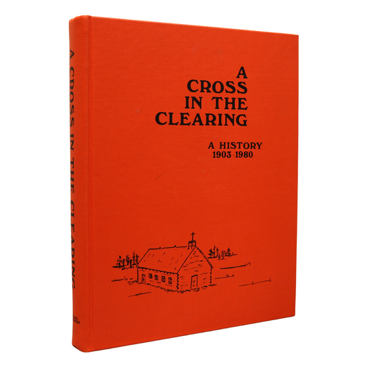 Cross in the Clearing Annaheim Saskatchewan Canada Canadian Local History Book