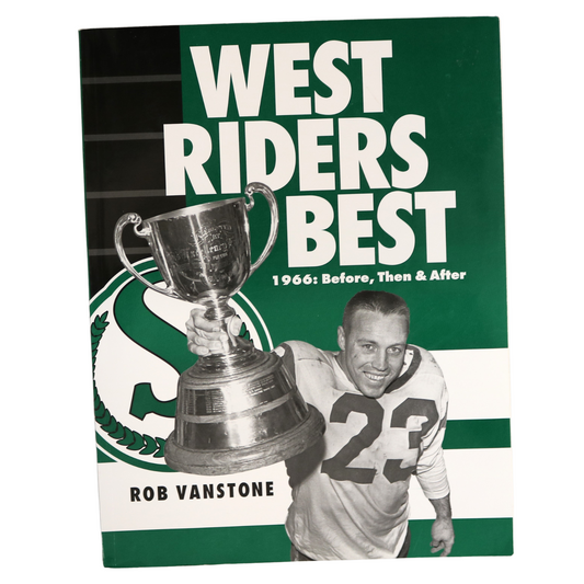 West Riders Best 1966 Football Saskatchewan Rough Riders Sports Team History Book