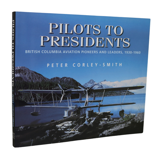 Pilots to Presidents British Columbia Aviation Pioneers Canadian History Book