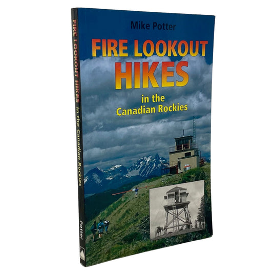 Fire Lookout Hikes Canada Canadian Rockies Rocky Mountains Hiking Trail Guide Book