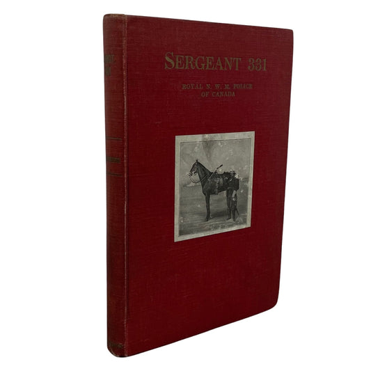 Sergeant 331 RCMP Royal Northwest Canadian Mounted Police History Book