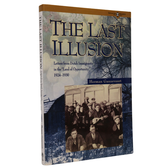 Last Illusion Letters from Dutch Immigrants Canada Canadian Immigrant History Book