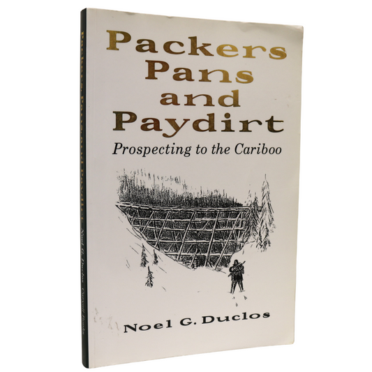 Packers Pans Paydirt Prospecting Cariboo BC British Columbia Gold Rush Book