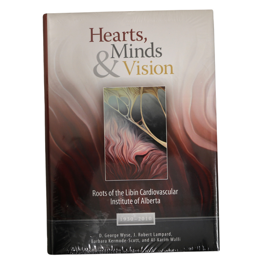 Hearts Minds Vision Libin Cardiovascular Institute Alberta Canadian Medicine Book