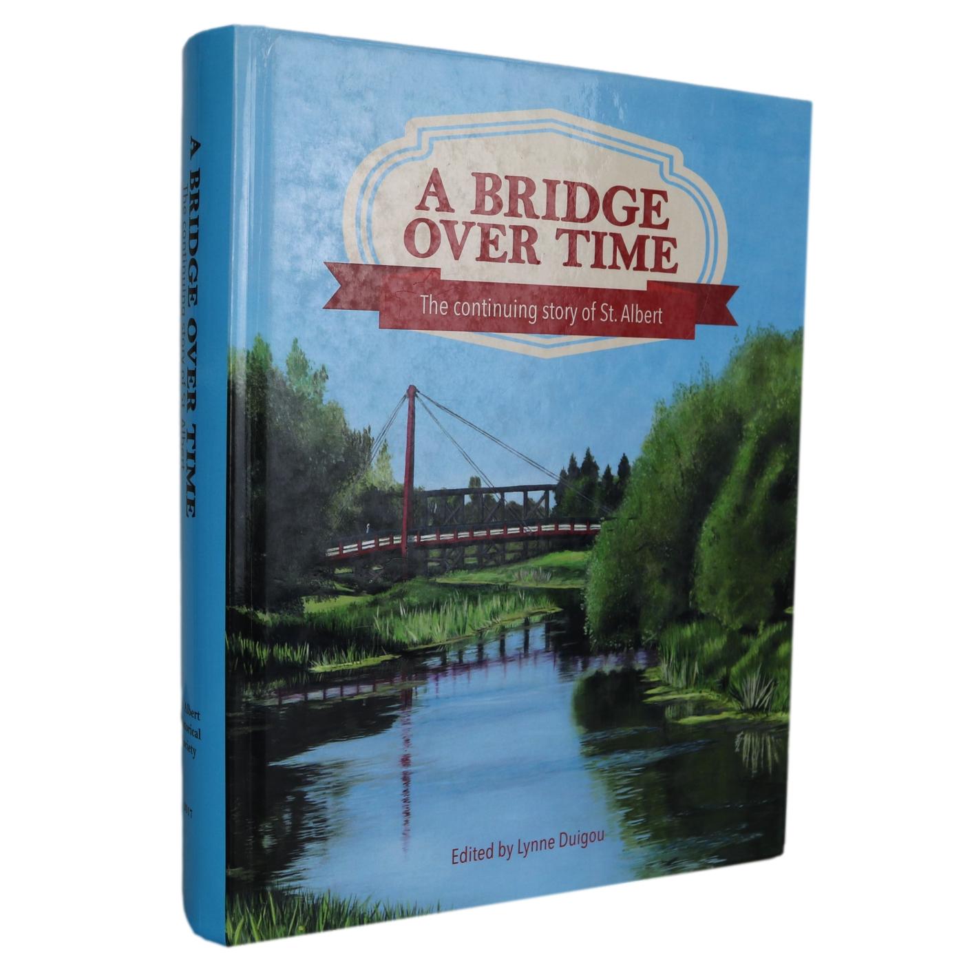 Bridge Over Time St. Albert Alberta Canada Canadian Local History Used Book