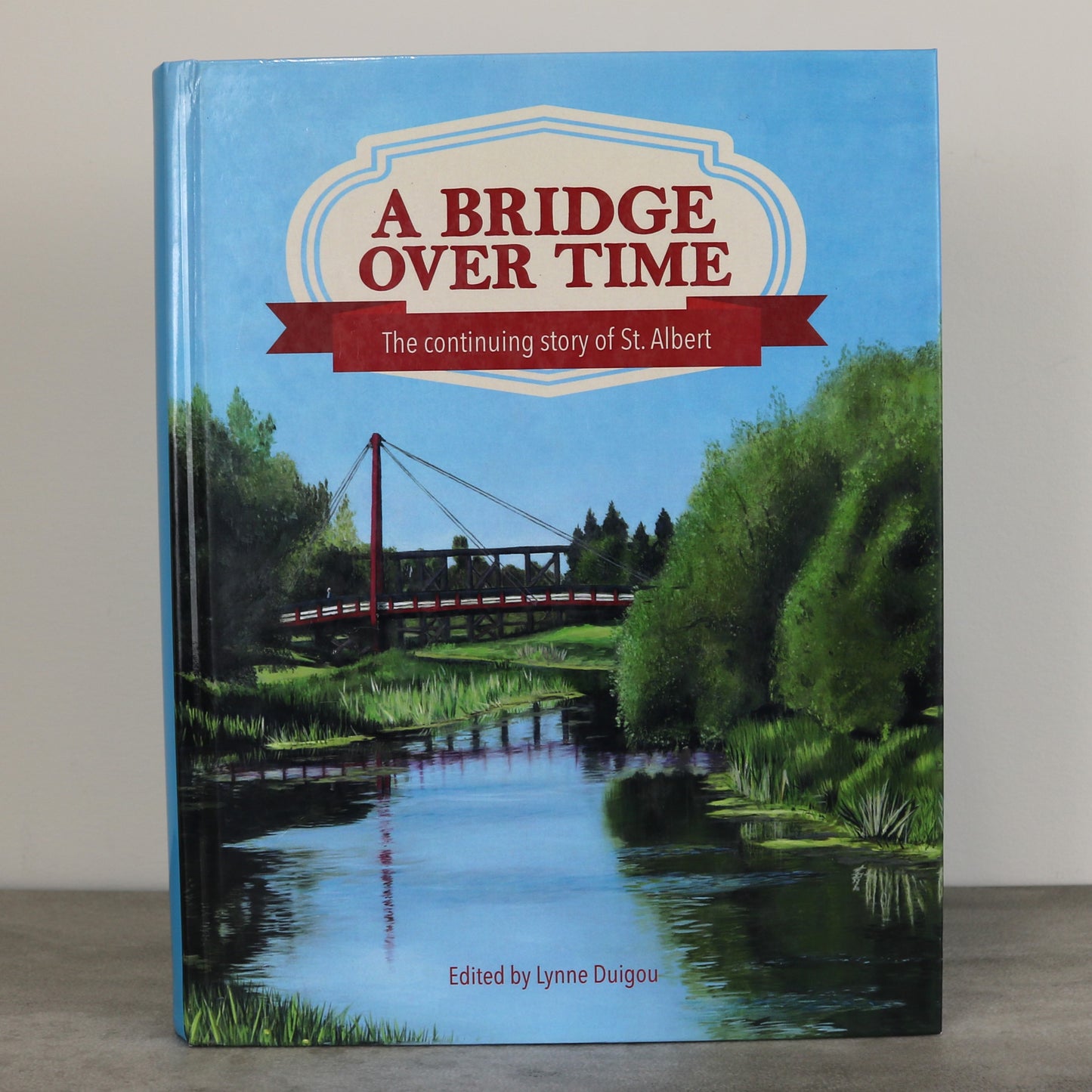 Bridge Over Time St. Albert Alberta Canada Canadian Local History Used Book