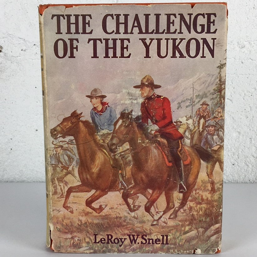 Challenge of the Yukon LeRoy W Snell RCMP Mountie Fiction Book