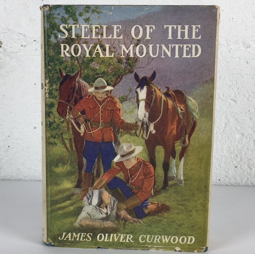 Steele of the Royal Mounted James Oliver Curwood RCMP Mountie Book