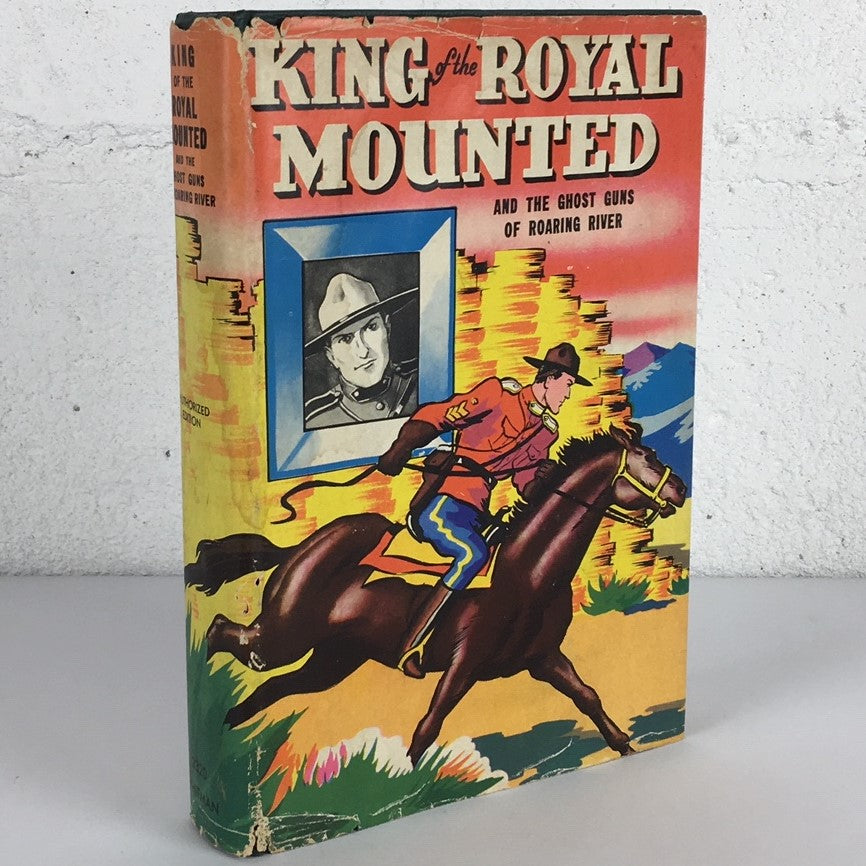 King Royal Mounted Ghost Guns Zane Grey RCMP Mounties Childrens Book