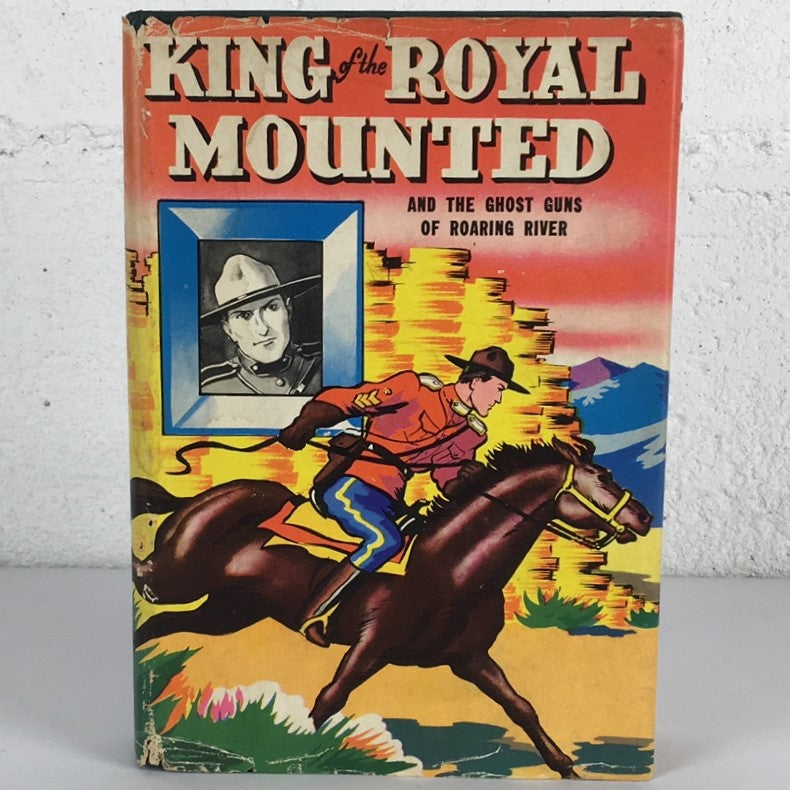 King Royal Mounted Ghost Guns Zane Grey RCMP Mounties Childrens Book