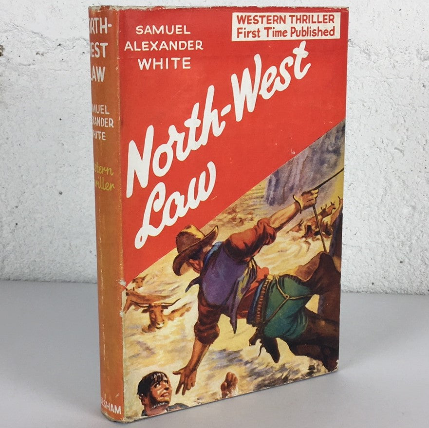 North-West Law Samuel Alexander White RCMP Mountie Fiction Western Book