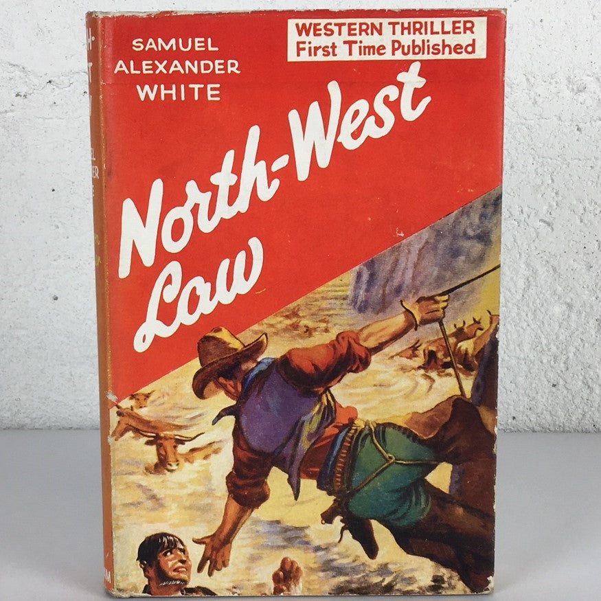 North-West Law Samuel Alexander White RCMP Mountie Fiction Western Book