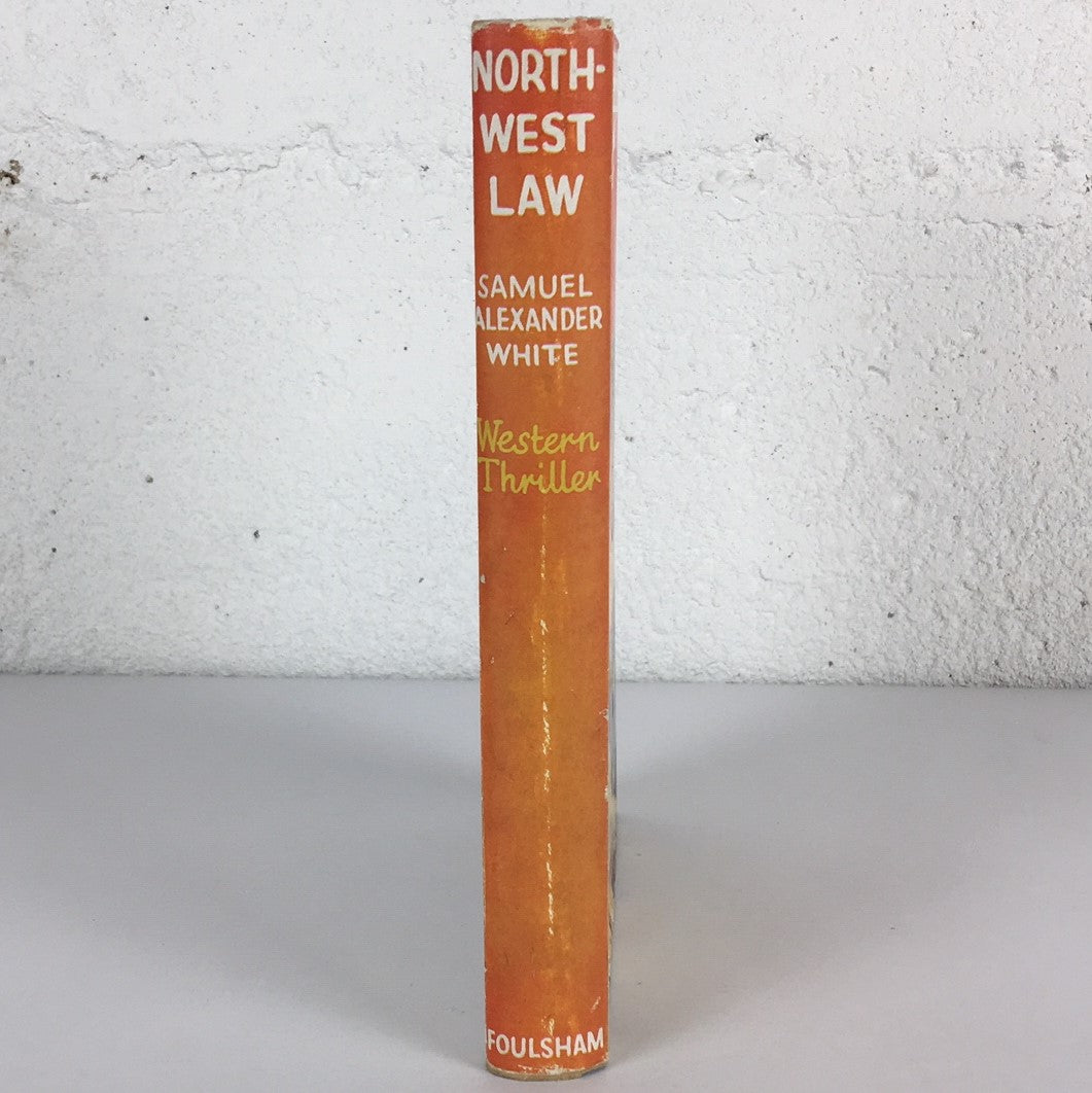 North-West Law Samuel Alexander White RCMP Mountie Fiction Western Book