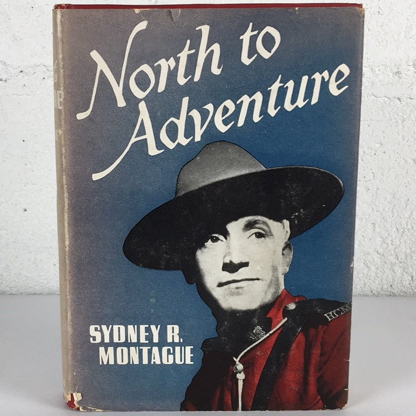 North to Adventure Royal Canadian Mounted Police RCMP History Used Book