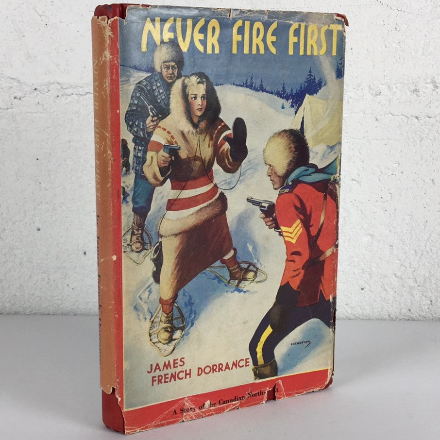 Never Fire First James French Dorrance RCMP Mounted Police Mountie Book