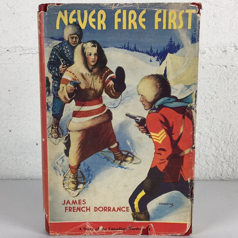 Never Fire First James French Dorrance RCMP Mounted Police Mountie Book