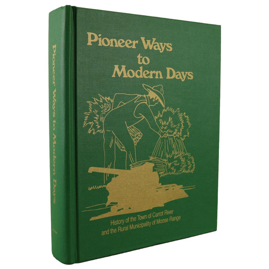 Pioneer Ways Modern Days Carrot River Saskatchewan  Local History Used Book