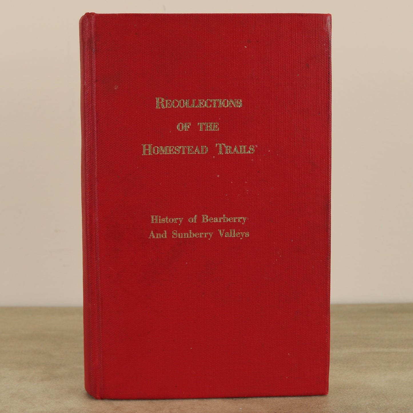 Recollections Homestead Trails Bearberry Sunberry Valley Alberta Canada History Book